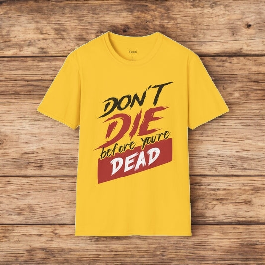 DON'T DIE before you're DEAD